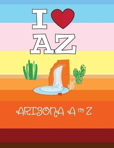 I Love AZ Arizona A to Z