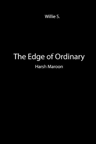 The Edge of Ordinary: Harsh Maroon