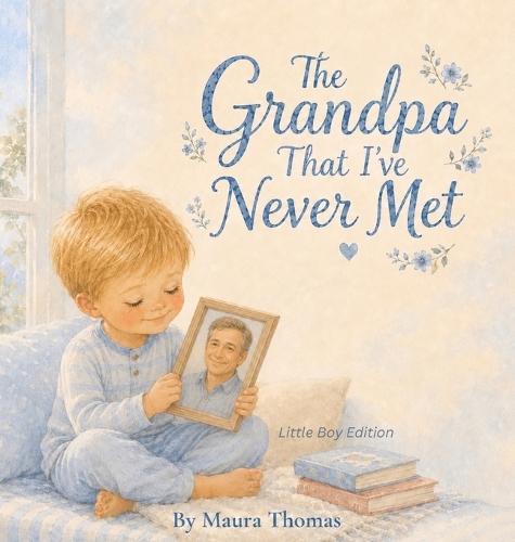 The Grandpa That I've Never Met: Little Boy Edition