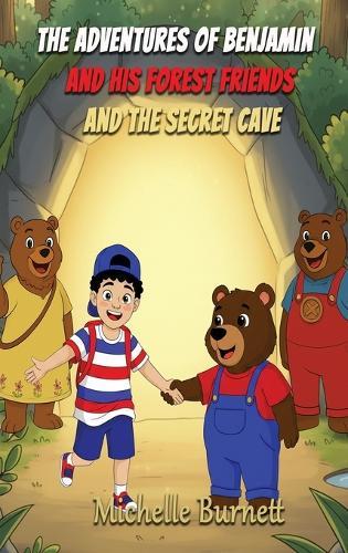 The Adventures of Benjamin and His Forest Friends and the Secret Cave