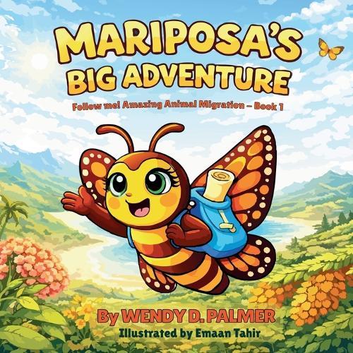Mariposa's Big Adventure: The Monarch Butterfly Migration (Follow Me! Amazing Animal Migrations)
