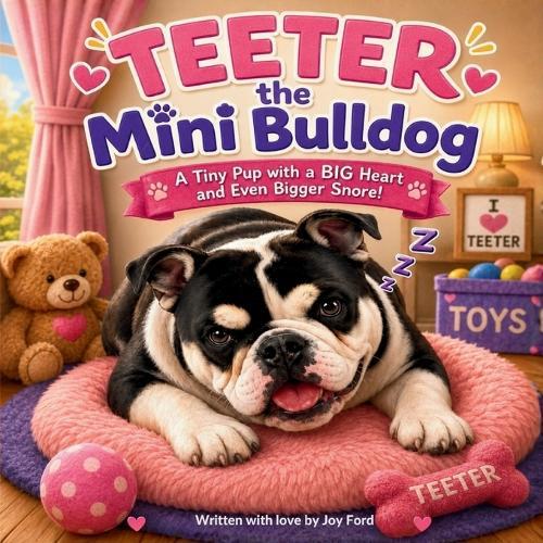 Teeter the Mini Bulldog: A Tiny Pup with a Big Heart