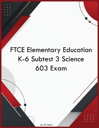 FTCE Elementary Education K-6 Subtest 3 Science 603 Exam