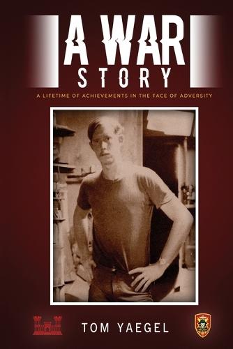 A War Story: A Lifetime of Achievements in the Face of Adversity