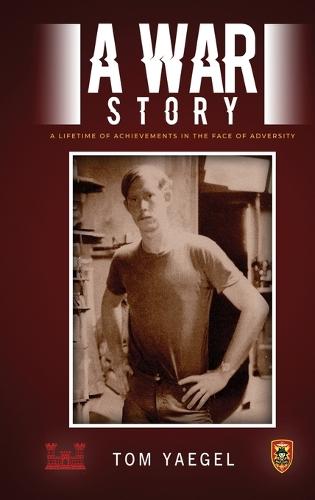 A War Story: A Lifetime of Achievements in the Face of Adversity