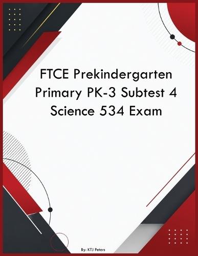 FTCE Prekindergarten Primary PK-3 Subtest 4 Science 534 Exam
