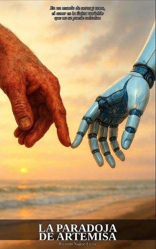 La Paradoja de Artemisa: En un mundo de ceros y unos, el amor es la única variable que no se puede calcular