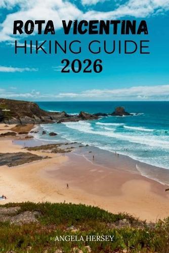 Rota Vicentina Hiking Guide 2026: The Ultimate Trail Guide to Portugal's Fishermen's Trail & Historical Way.
