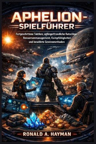 Aphelion-Spielführer: Fortgeschrittene Taktiken, anfängerfreundliche Ratschläge, Ressourcenmanagement, Kampffähigkeiten und bewährte Gewinnmethoden
