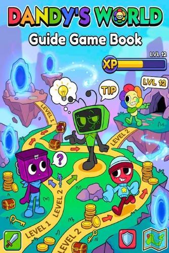 Dandy's World Guide Game Book: Tips, Secrets & Strategies to Master Every Level