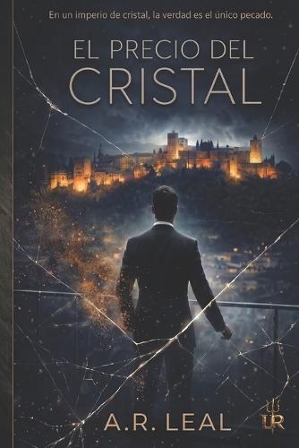 El Precio del Cristal: Un thriller de suspense y traición en el corazón de Granada.