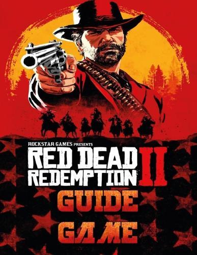 Red Dead Redemption 2 Guide Game: The Complete Strategy Guide