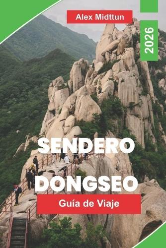 Sendero Dongseo Guía de viaje 2026: Explora senderos costeros pintorescos, vistas a las montañas, paradas culturales, aventuras al aire libre y consejos prácticos para tu viaje a Corea del Sur