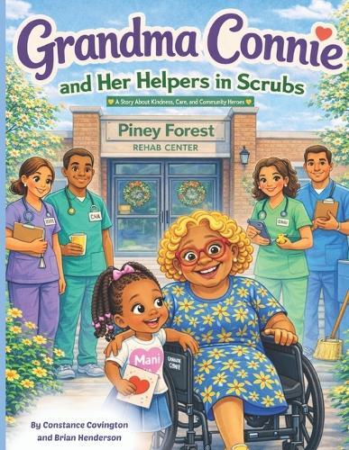 Grandma Connie and Her Helpers in Scrubs!: A Story About Kindness, Care, and Community Heroes