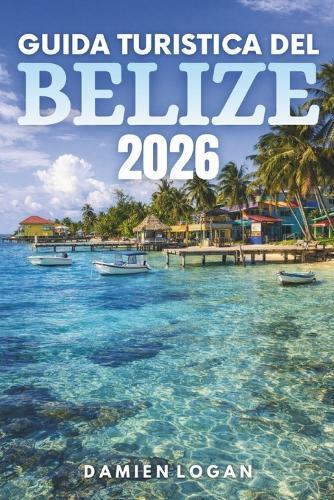 Guida Turistica del Belize 2026: Scopri meraviglie nascoste, una ricca cultura e avventure indimenticabili in un paradiso tropicale