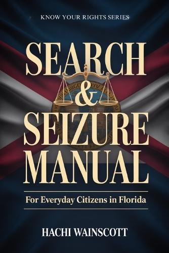Search and Seizure Manual for Everyday Citizens in Florida