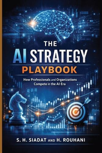 The AI Strategy Playbook: How Professionals and Organizations Compete in the AI Era