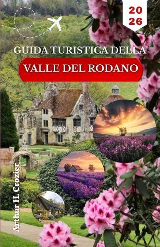 Guida Turistica Della Valle del Rodano 2026: Organizza giornate pratiche tra Avignone, Arles, borghi collinari e strade rurali con percorsi chiari e ritmo equilibrato.