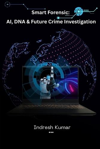 Smart Forensic: AI, DNA & Future Crime Investigation