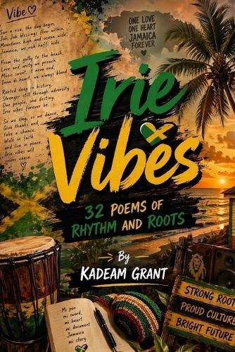 Irie Vibes: 32 Poems of Rhythm and Roots