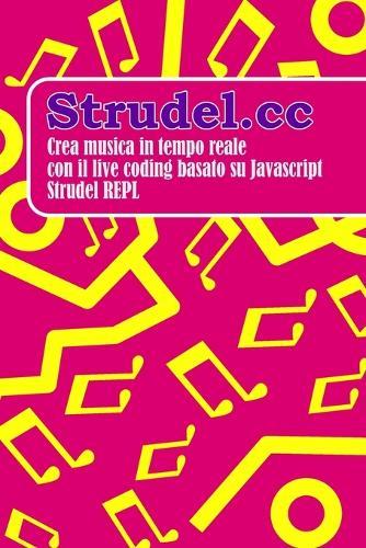 Strudel.cc: Crea musica in tempo reale con il live coding basato su Javascript Strudel REPL