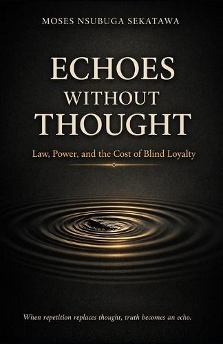 Echoes Without Thought: Law, Power, and the Cost of Blind Loyalty
