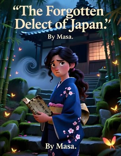 The Forgotten Dialect of Japan　 (Ages 8-12): A Mystery Story About a Lost Language Hidden in Rural Japan