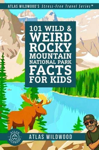 101 Wild & Weird Rocky Mountain National Park Facts for Kids: Screaming Elk, Watermelon Snow, and Sideways Trees-All True!