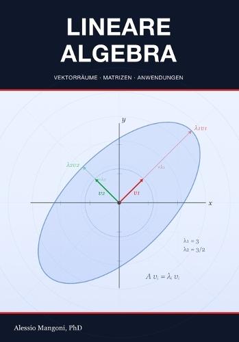 Lineare Algebra: Vektorräume, Matrizen und Anwendungen