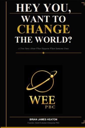 Hey You, Want to Change the World?: A True Story About What Happens When Someone Does