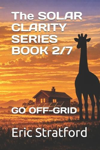 Understanding Solar Power: Go Off-Grid Safely
