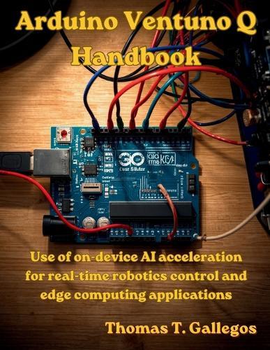Arduino Ventuno Q Handbook: Use of on-device AI acceleration for real-time robotics control and edge computing applications