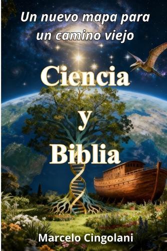 Ciencia y Biblia: Un nuevo mapa para un camino viejo