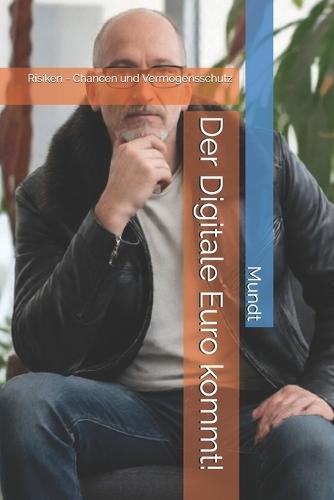 Der Digitale Euro kommt!: Risiken - Chancen und Vermögensschutz