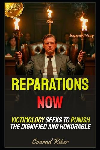 Reparations Now: Victimology Seeks To Punish The Dignified And Honorable