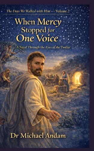 When Mercy Stopped for One Voice: A Novel Through the Eyes of the Twelve