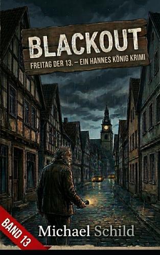 Blackout: Freitag der 13. - Ein Hannes König Krimi (Band 13)