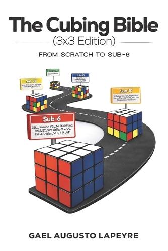 The Cubing Bible - 3x3 Edition (Standard): From Scratch to Sub-6