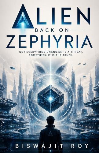 Alien Back on Zephyria: Not Everything Unknown Is A Threat. Sometimes, It Is The Truth.