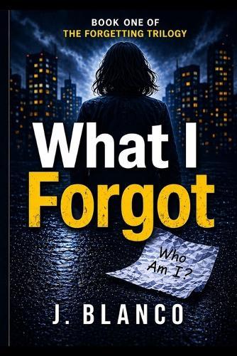 What I Forgot: Memory Loss Psychological Thriller