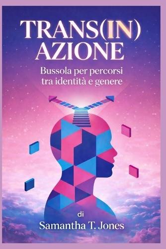 Trans(in)Azione: Bussola Tra Percorsi Di Identita' E Diritti