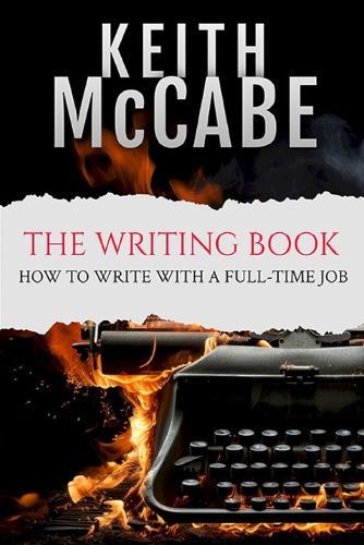 The Writing Book: How to Write With a Full-Time Job