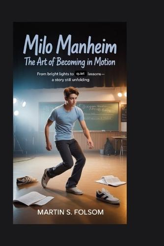 Milo Manheim: The Art of Becoming in Motion: From Bright Lights to Quiet Lessons-A Story Still Unfolding