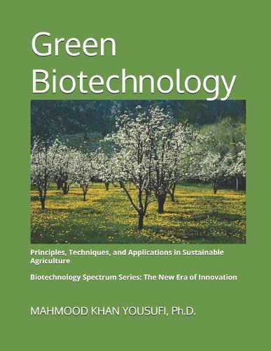 Green Biotechnology: Principles, Techniques, and Applications in Sustainable Agriculture