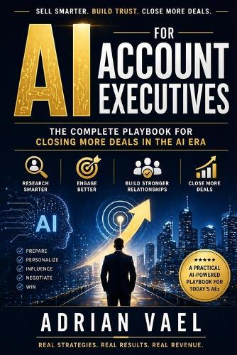 AI for Account Executives: The Complete Playbook for Closing More Deals in the AI Era