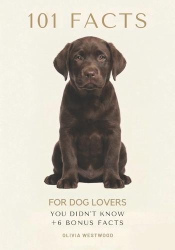 101 Facts for Dog Lovers: You Didn't Know