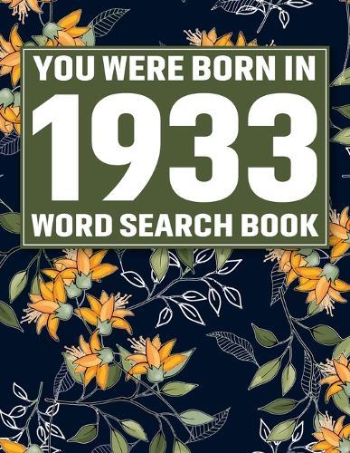 You Were Born In 1933: Crossword Puzzle Book: Large Print Word Search Puzzle Book for Adults & Seniors Easy Brain Games, Big Font Puzzles, Relaxing Activity for Stress Relief, Memory Improvement & Cognitive Training, Perfect Gift Idea