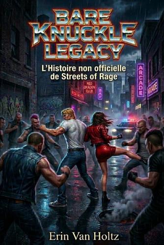 Bare Knuckle Legacy: L' Historie Non Officielle de Streets of Rage