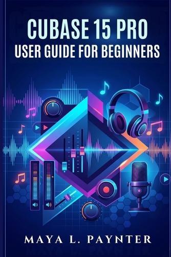 Cubase 15 Pro User Guide for Beginners