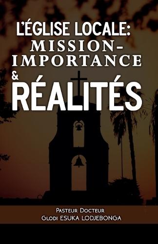 L'église locale: Mission-Importance & Réalités